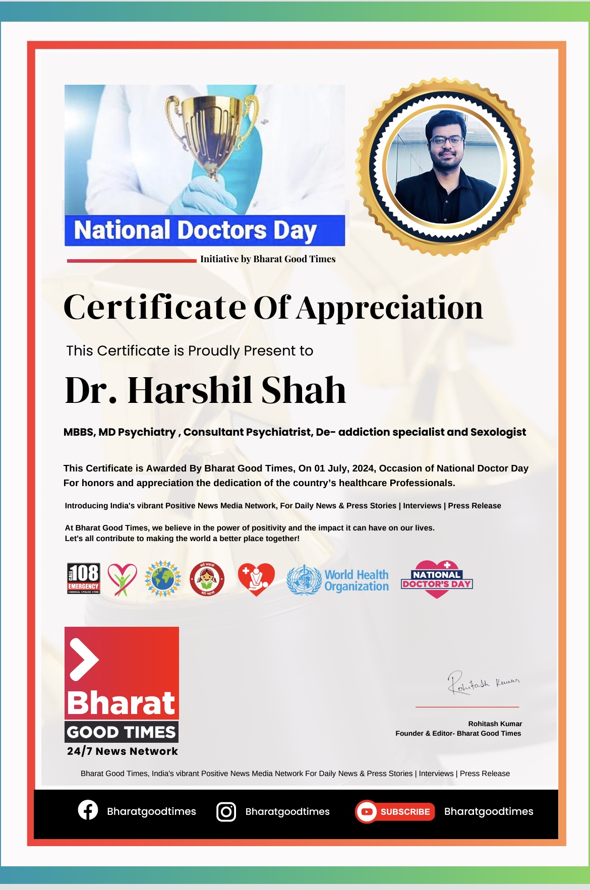 Dr. Harshil was awarded “Certificate of appreciation “ on National Doctor’s day by “Bharat good times “.